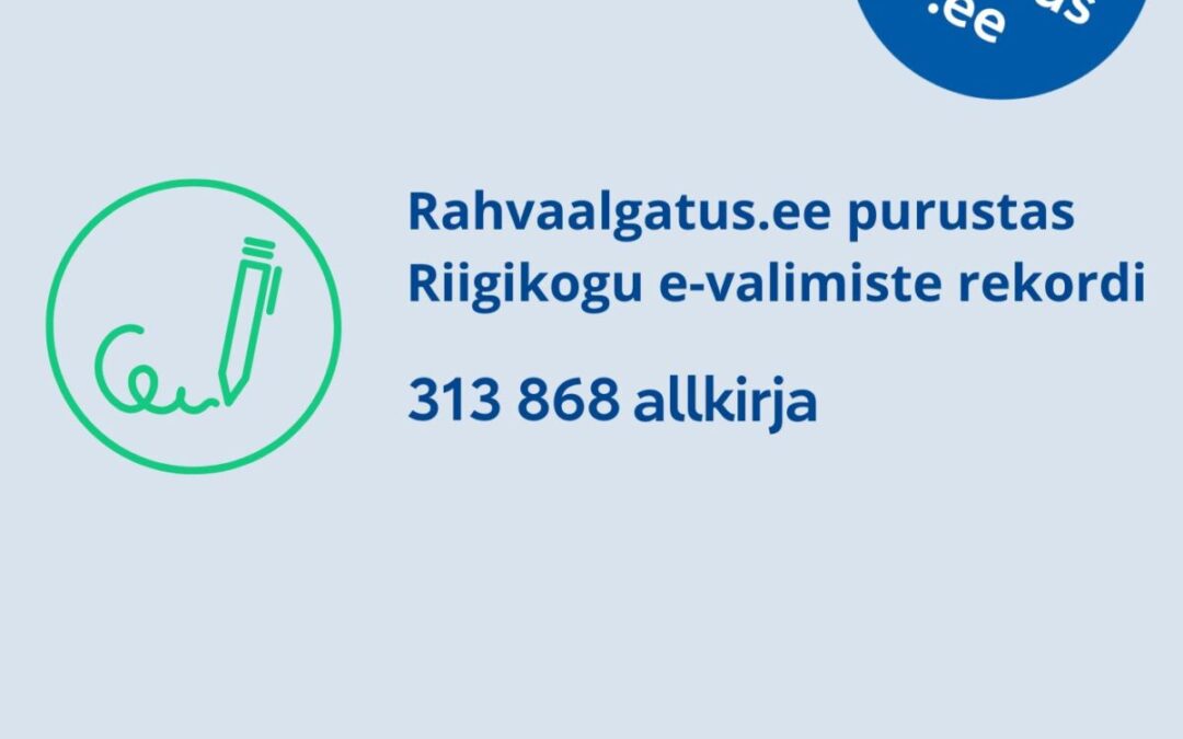 Rahvaalgatus.ee purustas 313 868 digiallkirjaga Riigikogu e-valimiste rekordi